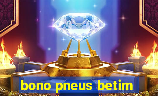 bono pneus betim